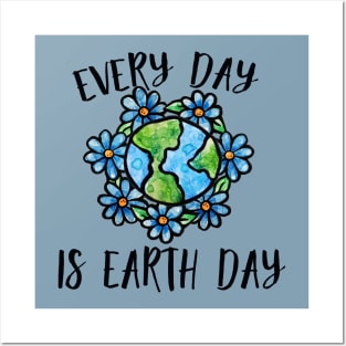 Every Day is earth day Posters and Art